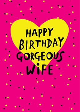 Let your wife know how beautiful she is on her birthday with this cute card.