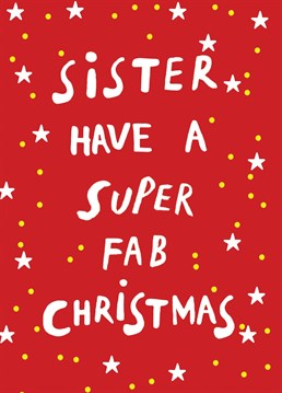 Perfect christmas card for super fab sister