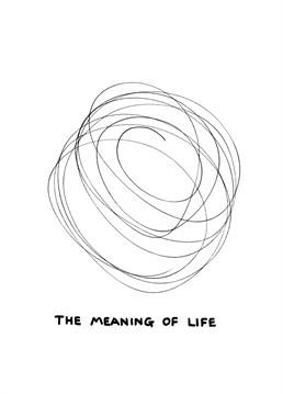 Have you ever wondered the meaning of life? Well, this Birthday card by Ian Stevenson illustrates it perfectly!