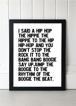 Jump up to the boogie to the rhythm of the hip hop beat with this eighties inspired monochrome typography print with lyrics from Rapper's Delight by Sugarhill Gang by Honeymoon Hotel. Available in A2 or A3, framed and unframed. Published by East End Prints and manufactured eco-consciously in the UK. Each time you buy a print or card from East End Prints we donate a percentage of each sale to Cool Earth who work alongside local communities to combat the effects of deforestation in the Amazon.<p>Please note this product is made to order and is non-returnable.</p><p>Cards and gifts are sent separately. View our Delivery page for more details on Gift processing and delivery times.</p>