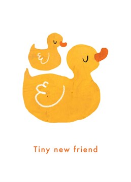 'Tiny New Friend' greeting card with a fun and colourful rubber duck illustration by Emily Nash. Perfect for welcoming a new little person into the world.