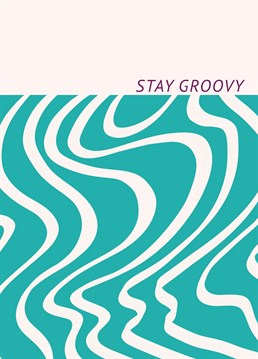 Stay Groovy Card. Send your friend this Art Birthday card by Ellie Wright