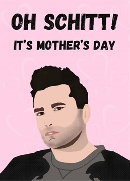 Mother's Day card based on the series Schitt's Creek.