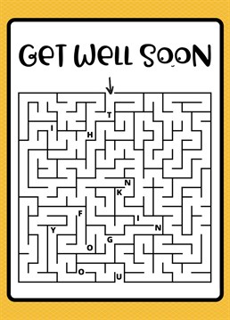 Get Well Soon with a quirky maze to entertain them while they're ill. Thinking of you message in the maze.