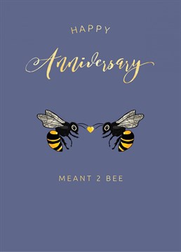 A beautiful bee design anniversary card for the one you love.
