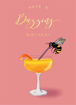 Send your friends or family this Buzzing birthday card, with a cute bee drinking a cocktail.