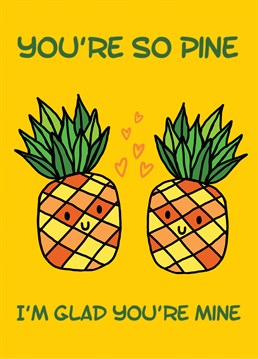 Send this cute Pineapple Anniversary card to the love of your life.
