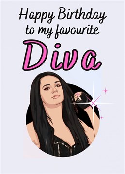 We all know that someone who's a bit of a diva so why not show them some love with this epic Birthday card.