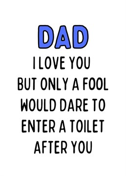 Dads are the Kings of stinking out the loo so why not show him your appreciation with this hilarious toilet humour Birthday card.