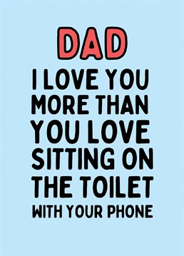Dad's love to sneak 5 minutes of peace away from the kids and household duties so reading their phones on the loo is no shock, so why not surprise your Dad with this hilarious Father's Day card.