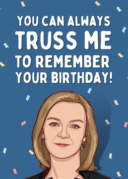 Send your loved ones Birthday wishes with this Liz Truss themed card.