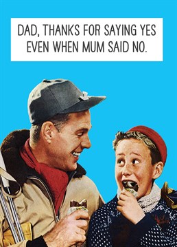 Dad Thanks For Saying Yes, by Scribbler. Just because mum said no, doesn't mean that dad will ? Thank him for all those times he said yes behind mum's back!