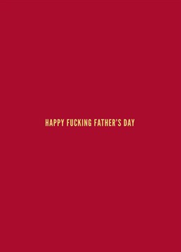 Happy Fucking Father's Day, by Scribbler. He taught you all the swear words you know so why not use them! Make him laugh with this hilariously rude Father's Day card.<p>&nbsp;</p><p><strong>For Chocolate Cards</strong></p><p>Ingredients</p><p>Milk Chocolate (Sugar, Cocoa Butter, <strong>Whole Milk Powder</strong>, Cocoa Mass, Emulsifier: <strong>Soya</strong> Lecithin, Natural Vanilla Flavouring), White Chocolate (Sugar, Cocoa Butter, <strong>Whole Milk Powder,</strong> Emulsifier: <strong>Soya</strong> Lecithin, Natural Vanilla Flavouring), Dark Chocolate (Cocoa Mass, Sugar, Cocoa Butter, Emulsifier: <strong>Soya</strong> Lecithin, Natural Vanilla Flavouring). Milk Chocolate contains; cocoa solids 34% min, milk solids 22% min.</p><p>Allergens</p><p>For Allergens, see ingredients highlighted in <strong>bold</strong>. May contain traces of Peanuts &amp; Tree Nuts. Store in a cool dry place away from direct sunlight.</p><p>Typical values per 100g</p><p>Energy 2312kJ/557kcal, Fat 35g, Of which Saturates 21.5g, Carbohydrates 52.6g, Of which Sugars 51.8g, Protein 6.9g, Salt 0.21g</p>