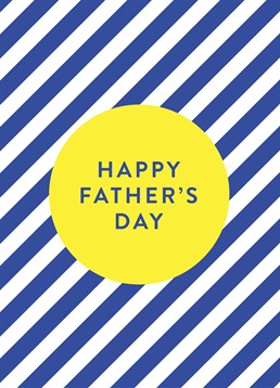 Father's Day Blue White Stripe, by Scribbler. This card says all that needs to be said! Show him you remembered with this Father's Day card.