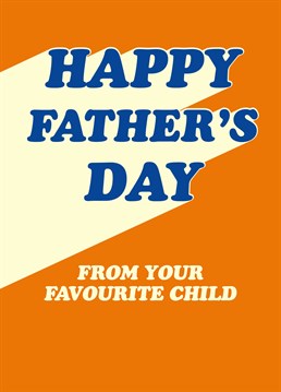 Assume the title of favourite and let your Dad know you know how he feels with this silly Father's Day card by Scribbler.