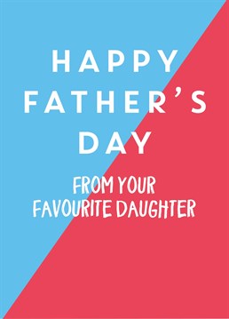Whether you're one of three or his only daughter, you know the score. You're his fave, so send him this brilliant Father's Day card by Scribbler.