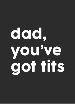 The dreaded man-boobs! Too many pints we think. Gently let him know what's happened to his Dad-bod with this silly Father's Day card by Scribbler.