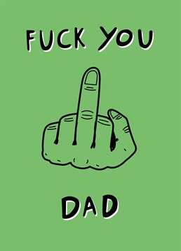 Not everyone has a relationship where they can get soppy with their Father. If you're more comfortable exchanging insults, then forget Thank you and say Fuck You Dad with this Scribbler design.