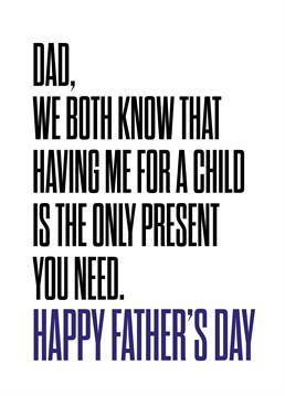 If it weren't for you, who would he be?! Whether your Dad, Daddy or Papa, clearly you're the one who made all his dreams come true. Personalised Father's Day card by Scribbler.