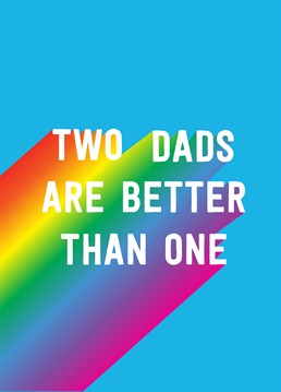 You're so lucky; two is always better than one! Why? Because you can get away with sending just one Father's Day card to share, of course. Designed by Scribbler.