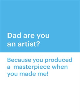 Like Michelangelo's David you're a work of art and also extremely humble! Make your dad laugh with this cheeky Father's Day card by Scribbler.