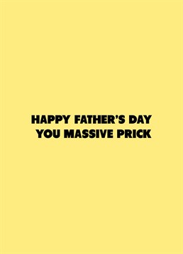 Let your dad know just what you think of him on Father's Day with this seriously rude Scribbler card.