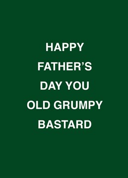 If your dad is the president of the Grumpy Old Bastard's club, send him this cheeky Scribbler card on Father's Day.