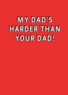 Ahh the classic playground line... Give your dad the biggest ego boost with this funny Father's Day card by Scribbler.