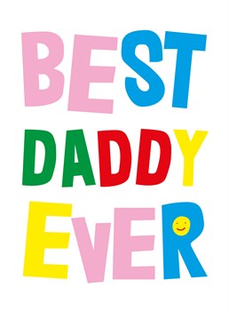 This Father's Day card is specifically reserved for the best daddy ever. Know him? Well aren't you lucky! Designed by Scribbler.