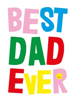 This Father's Day card is specifically reserved for the best dad ever. Know him? Well aren't you lucky! Designed by Scribbler.