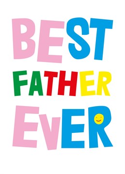 This Father's Day card is specifically reserved for the best father ever. Know him? Well aren't you lucky! Designed by Scribbler.