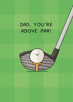 A Father's Day card for the most tee-rific, golf-loving dad! Designed by Scribbler.