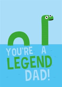 Is he as legendary as the Loch Ness monster? Send this funny Father's Day card to the dad, the myth, the legend. Designed by Scribbler.