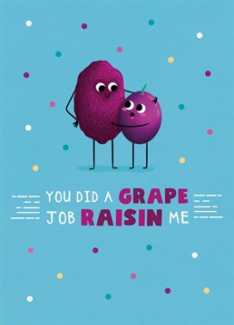 Ideal for Father's or Mother's Day, if they love a foodie pun, send this card to thank the one who raised you. Designed by Scribbler.