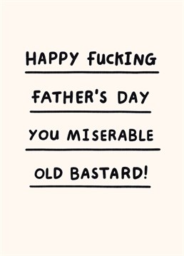 Send this rude Father's Day card and see if the resident grumpy old man will crack a smile. Unlikely but still. Designed by Scribbler.