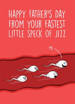 If you have the sort of relationship with your dad when you can talk about jizzing then clearly this is the Father's Day card for you! Designed by Scribbler.