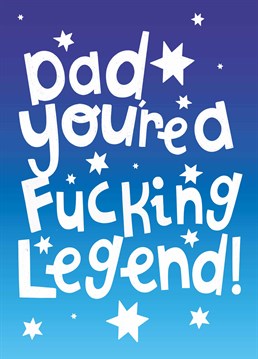 Strictly for legends only. Really stroke dad's ego with this sweary Father's Day card, designed by Scribbler.