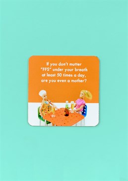 Did you know that motherhood actually starts the first time you mutter FFS under your breath? Now you can get one of your favourite Jeffrey &amp; Janice designs on a coaster &ndash; the perfect gift for any mum! Made in the UK, this is a 10cm x 10cm square coaster with cork backing.