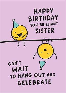 Tell a special little or big Sister that you can't wait to hang out and celebrate their birthday, with this cute and colourful birthday card. Designed by Fliss Muir.