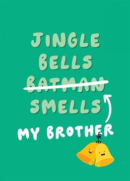 Send a smelly Brother this childish funny Christmas card, featuring laughing bells and the popular silly Christmas song 'Jingle Bells, Batman Smells'. Designed by Fliss Muir.