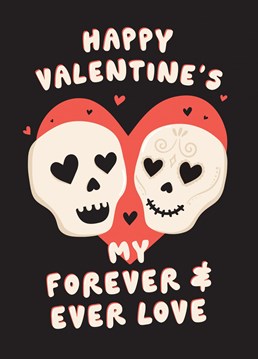 Wish your forever and ever love Happy Valentine's day with this D????a de los Muertos inspired card. Designed by Fliss Muir.