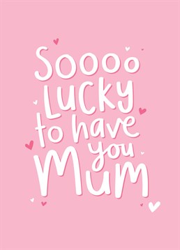 Tell a special Mum how lucky you are to have her with this hand lettered typographic card designed by Fliss Muir. A sweet card for Mother's Day or even just because.