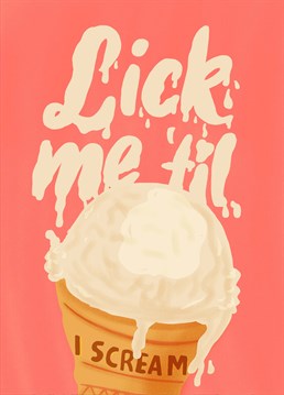 Don't be vanilla! Send this saucy anniversary card and spell out to your partner exactly what they've got to do to make you melt! Designed by Foggish.