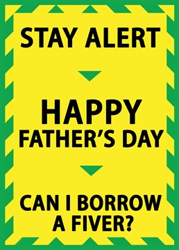 Whether you're inside or outside on Father's Day, always stay alert! Poke fun at the government's guidelines and give your Dad a laugh during lockdown with this timely Foggish card.