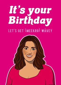 It's your birthday, let's get (Meekro)-Wavey, Nigella Style.