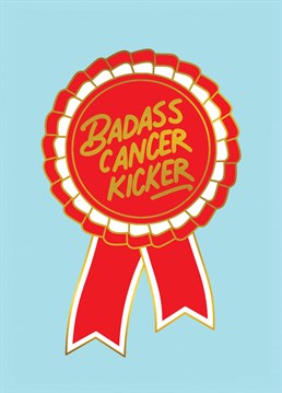For all the badass cancer kickers in your life.