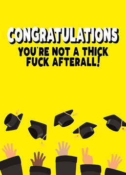 They have done the impossible and graduated! Say congratulations with this card designed by Filthy Sentiments.
