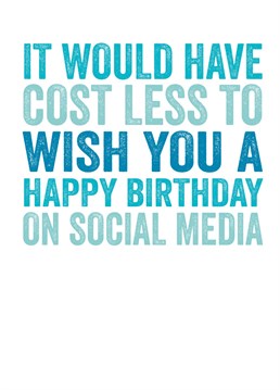 It would've cost less to write happy birthday on facebook
