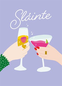 Clink clink! Say slainte and send celebratory cocktails to congratulate your best girl. Designed by Scribbler.