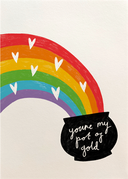 Let that special someone know that the only thing you'd want to find at the end of the rainbow is them - aw! Designed by Scribbler.